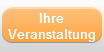 Ihre
Veranstaltung